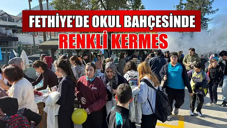 Fethiye'de okul bahçesinde renkli kermes