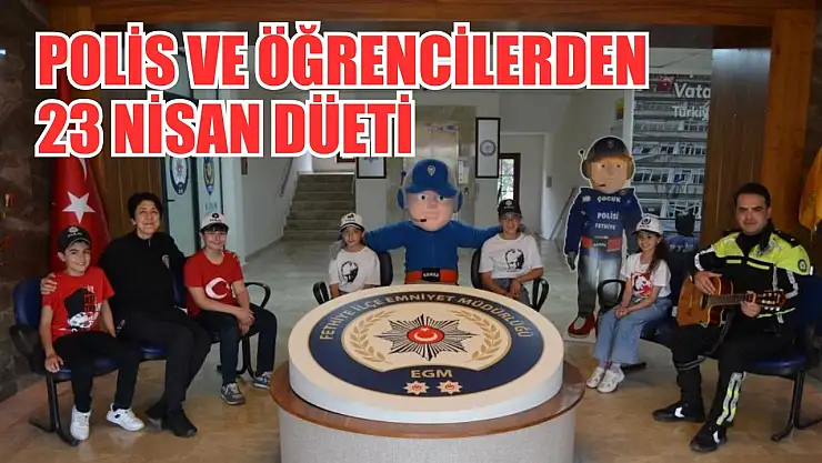 Fethiye'de polis ve öğrencilerden 23 Nisan düeti
