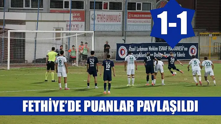 Fethiye'de puanlar paylaşıldı: 1-1