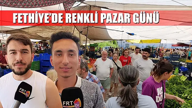 Fethiye'de renkli pazar günü