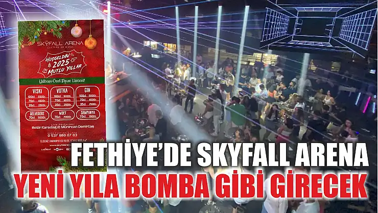 Fethiye'de Skyfall Arena, Yeni Yıla Bomba Gibi Girecek