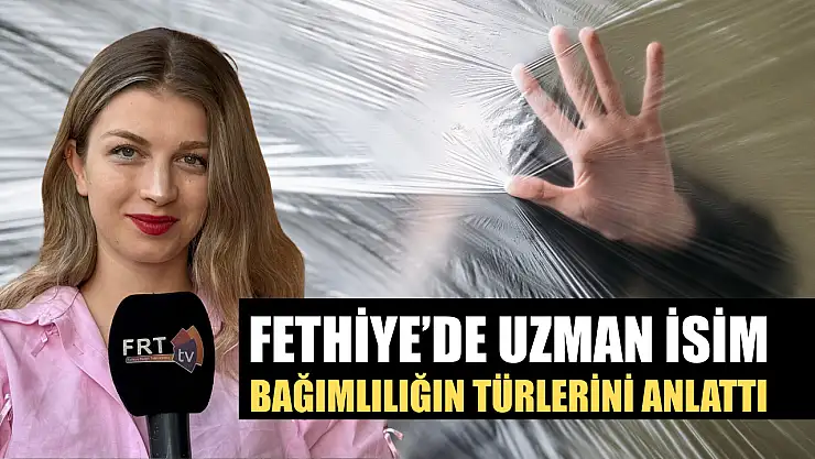 Fethiye'de uzman isim bağımlılığın türlerini anlattı
