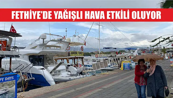 Fethiye'de Yağışlı Hava Etkili Oluyor