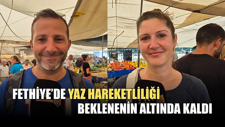 Fethiye'de Yaz Hareketliliği Beklenenin Altında Kaldı
