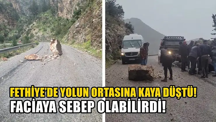 Fethiye'de yolun ortasına kaya düştü! Faciaya sebep olabilirdi!
