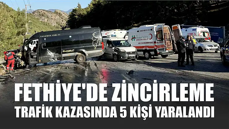 Fethiye'de zincirleme trafik kazasında 5 kişi yaralandı