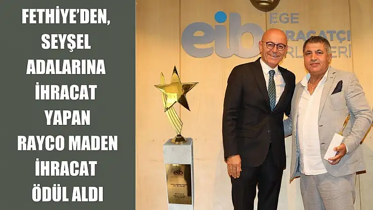 Fethiye'den, Seyşel Adalarına İhracat Yapan Rayco Maden İhracat Ödül Aldı