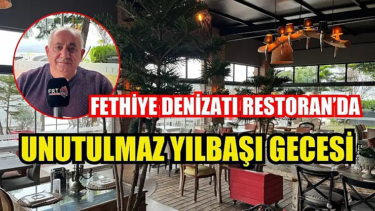 Fethiye Denizatı Restoran'da Unutulmaz Yılbaşı Gecesi
