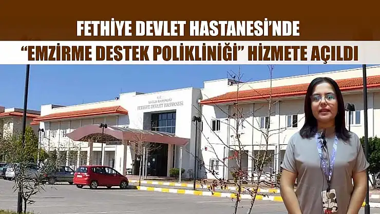 Fethiye Devlet Hastanesi'nde 'Emzirme Destek Polikliniği' Hizmete Açıldı