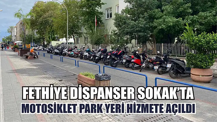 Fethiye Dispanser Sokak'ta motosiklet park yeri hizmete açıldı
