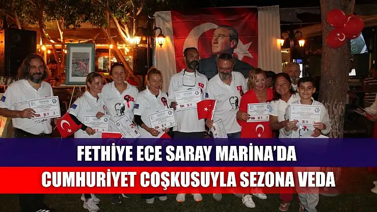Fethiye Ece Saray Marina'da Cumhuriyet Coşkusuyla Sezona Veda