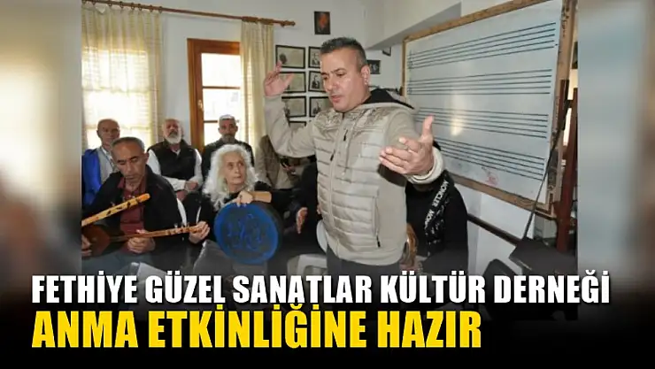 Fethiye Güzel Sanatlar Kültür Derneği anma etkinliğine hazır