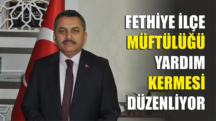 Fethiye İlçe Müftülüğü'nden Yardım Kermesi