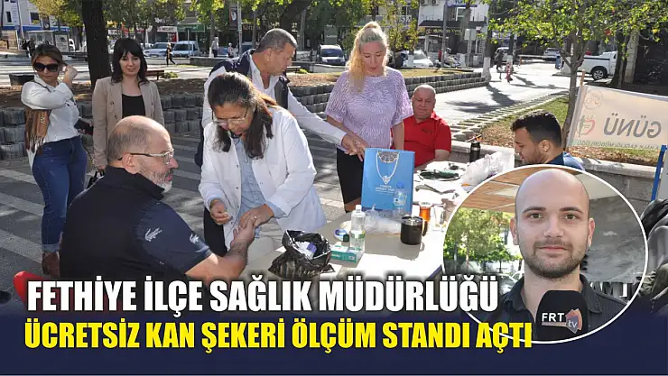 Fethiye İlçe Sağlık Müdürlüğü Ücretsiz Kan Şekeri Ölçüm Standı Açtı