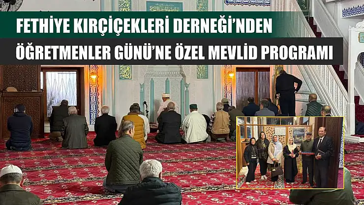 Fethiye Kırçiçekleri Derneği'nden Öğretmenler Günü'ne Özel Mevlid Programı