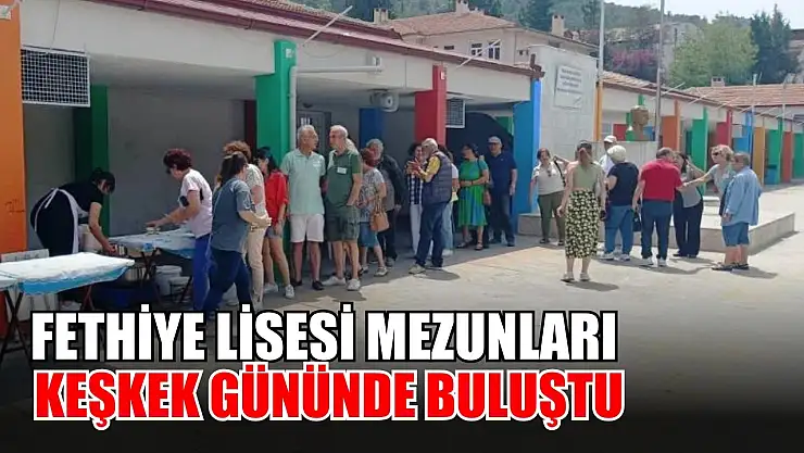 Fethiye Lisesi mezunları keşkek gününde buluştu