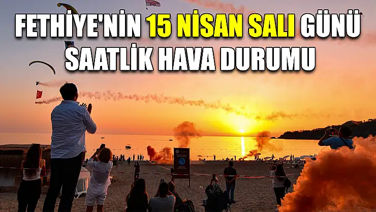 Fethiye'nin 15 Nisan Salı Günü Saatlik Hava Durumu