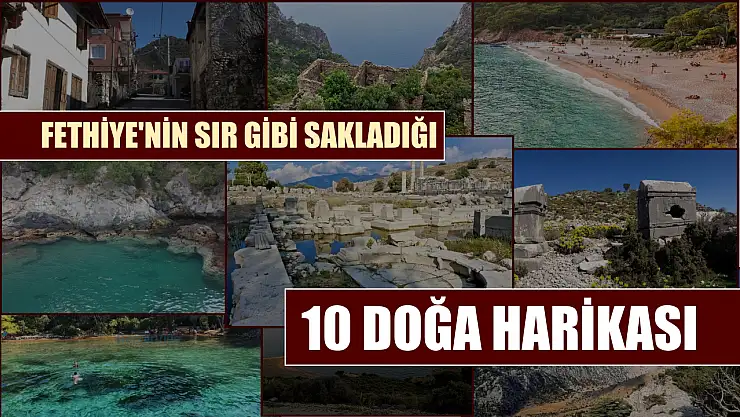 Fethiye'nin sır gibi sakladığı 10 doğa harikası