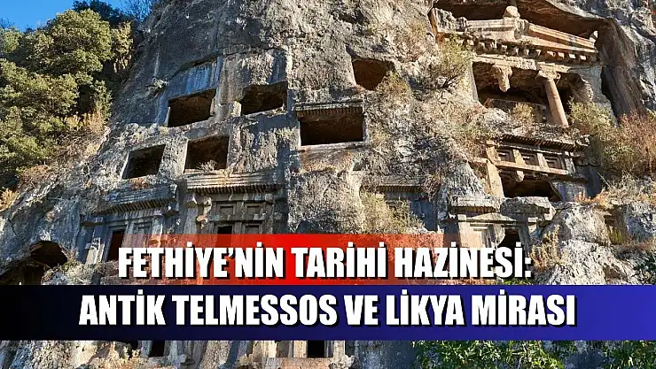 Fethiye'nin Tarihi Hazinesi: Antik Telmessos ve Likya Mirası