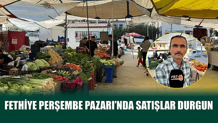 Fethiye Perşembe Pazarı'nda satışlar durgun