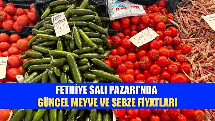 Fethiye Salı Pazarı'nda Güncel Meyve ve Sebze Fiyatları