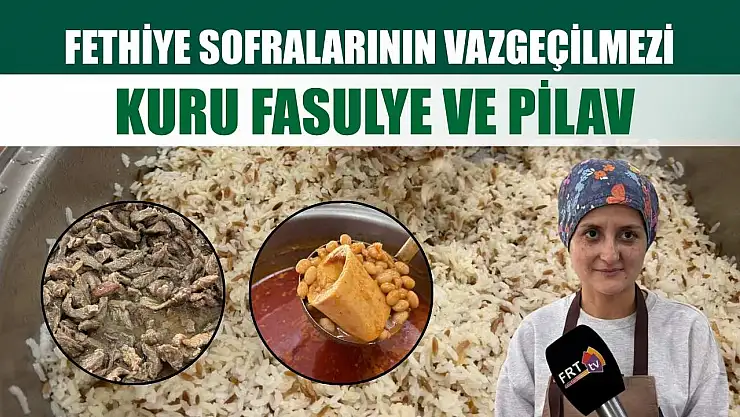 Fethiye sofralarının vazgeçilmezi: Kuru fasulye ve pilav