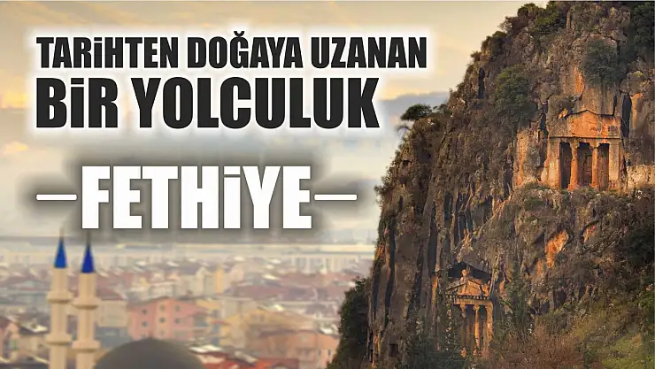 Fethiye: Tarihten Doğaya Uzanan Bir Yolculuk