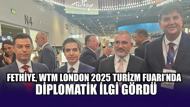 Fethiye, WTM London 2025 Turizm Fuarı'nda diplomatik ilgi gördü