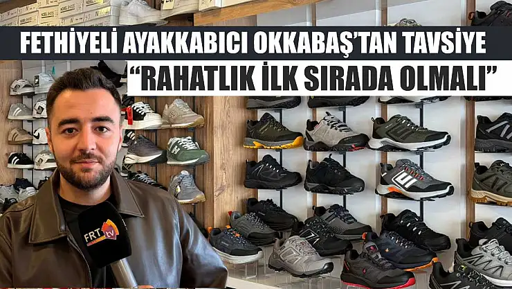 Fethiyeli ayakkabıcı Okkabaş'tan tavsiye: 'Rahatlık ilk sırada olmalı'