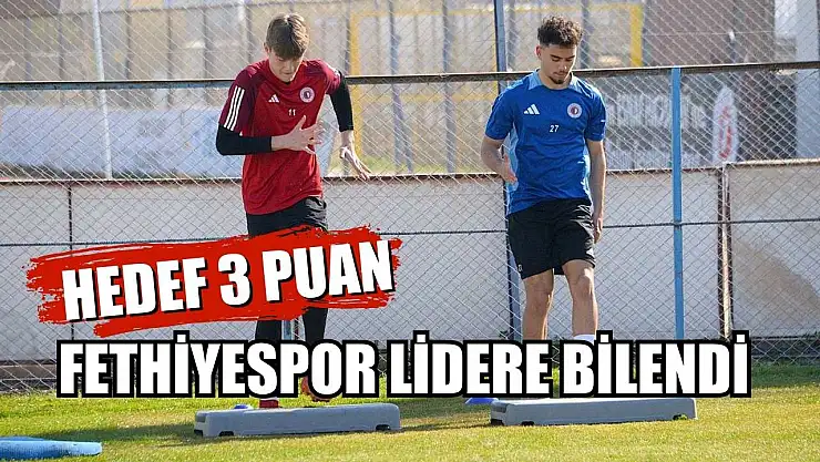 Fethiyespor lidere bilendi, hedef 3 puan