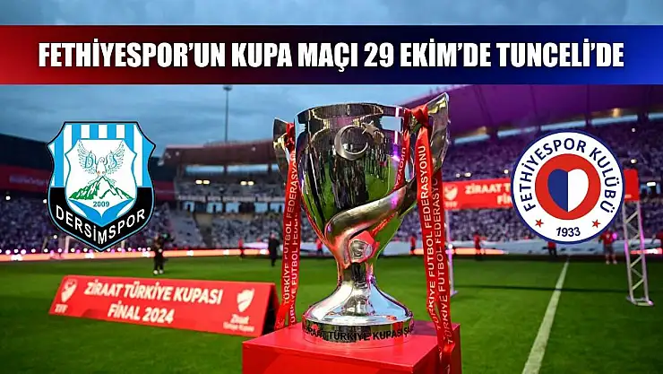 Fethiyespor'un kupa maçı 29 Ekim'de Tunceli'de