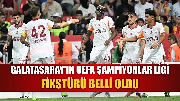 Galatasaray'ın UEFA Şampiyonlar Ligi fikstürü belli oldu