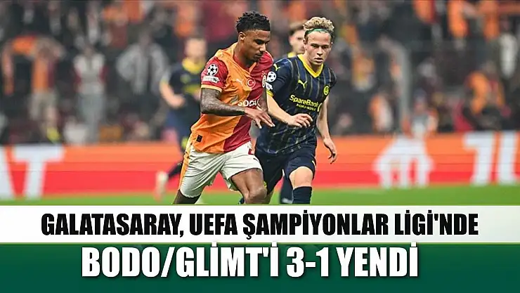Galatasaray, UEFA Şampiyonlar Ligi'nde Bodo/Glimt'i 3-1 yendi