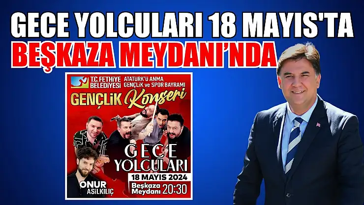 Gece Yolcuları 18 Mayıs'ta Beşkaza Meydanı'nda 