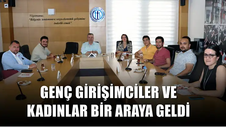 Genç girişimciler ve kadınlar bir araya geldi