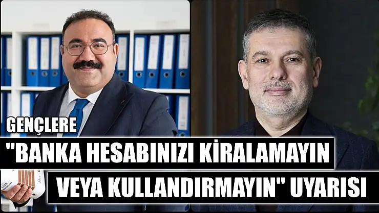 Gençlere 'banka hesabınızı kiralamayın veya kullandırmayın' uyarısı