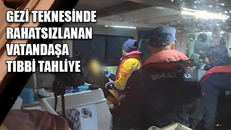Gezi teknesinde rahatsızlanan vatandaşa tıbbi tahliye