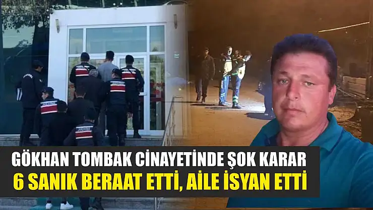 Gökhan Tombak Cinayetinde Şok Karar: 6 Sanık Beraat Etti, Aile İsyan Etti