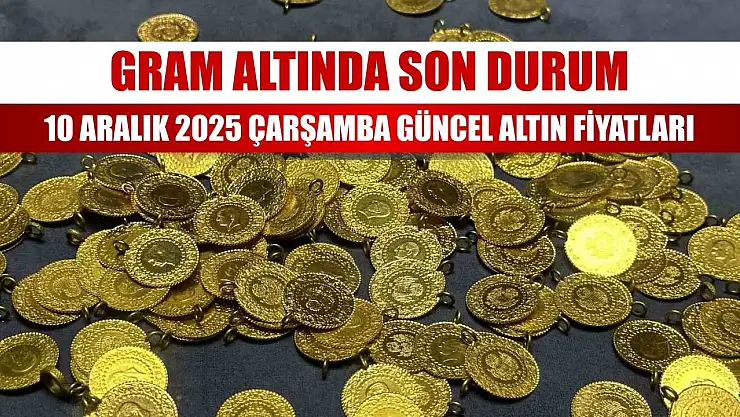 Gram Altında Son Durum: 10 Aralık 2025 Çarşamba Güncel Altın Fiyatları