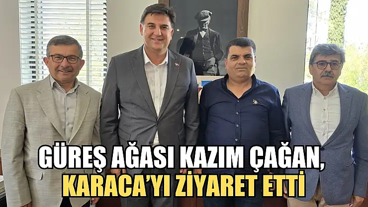 Güreş ağası Kazım Çağan, Karaca'yı ziyaret etti