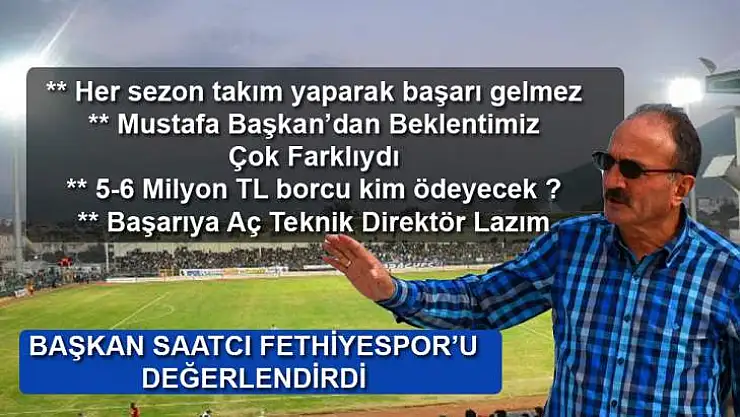 FETHİYESPOR'DA BAŞARISIZLIK BEHÇET SAATCI'YI DA ÜZDÜ