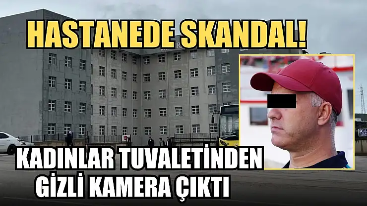 Hastanede skandal! Kadınlar tuvaletinden gizli kamera çıktı
