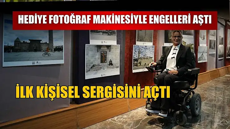 Hediye fotoğraf makinesiyle engelleri aştı