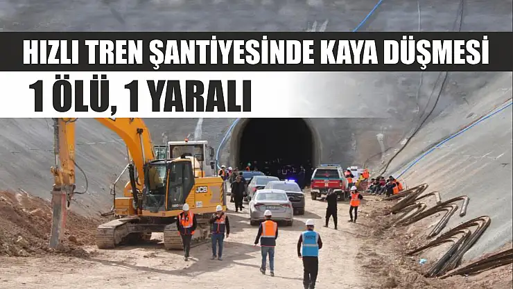 Hızlı tren şantiyesinde kaya düşmesi: 1 ölü, 1 yaralı
