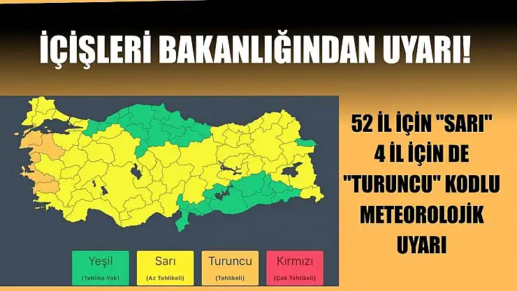 İçişleri Bakanlığından 52 il için 'sarı', 4 il için de 'turuncu' kodlu meteorolojik uyarı