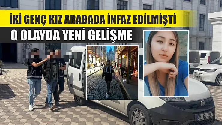 İki genç kız arabada infaz edilmişti: O olayda yeni gelişme