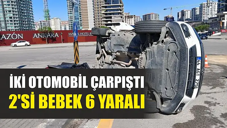 İki otomobil çarpıştı: 2'si bebek 6 yaralı