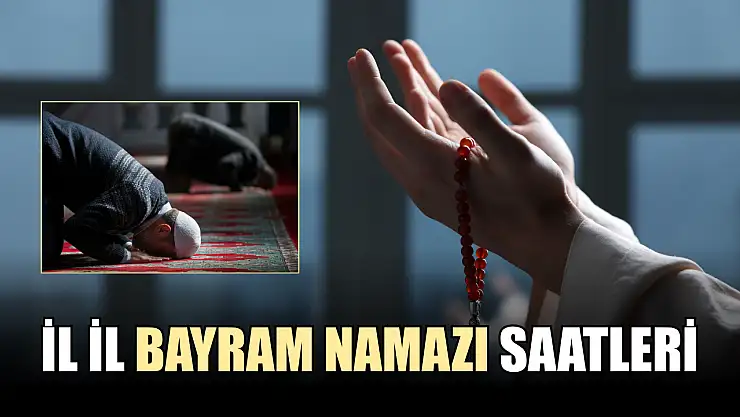 İl il bayram namazı saatleri