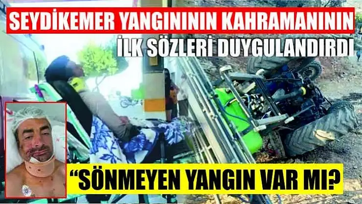 İlk sorduğu şey, 'Sönmeyen yangın var mı?