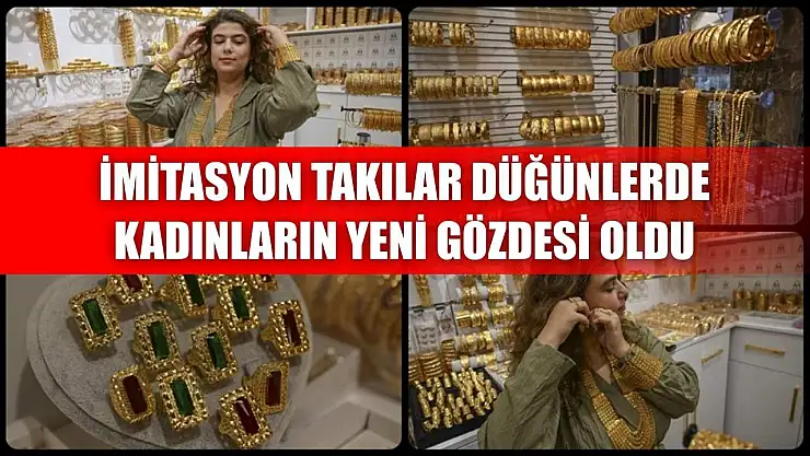 İmitasyon takılar düğünlerde kadınların yeni gözdesi oldu